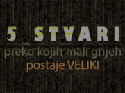 Pet stvari preko kojih mali grijeh postaje veliki pet stvari