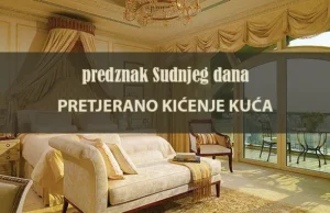 Predznak Sudnjeg dana: Pretjerano ukrašavanje i kićenje kuća