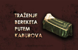 Traženje bereketa putem kaburova trazenje bereketa, teberuk, putem kaburova