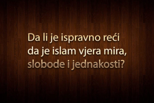 islam, vjera mira, slobode i jednakosti