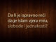 Da li je ispravno reći da je islam vjera mira, slobode i jednakosti? islam, vjera mira, slobode i jednakosti