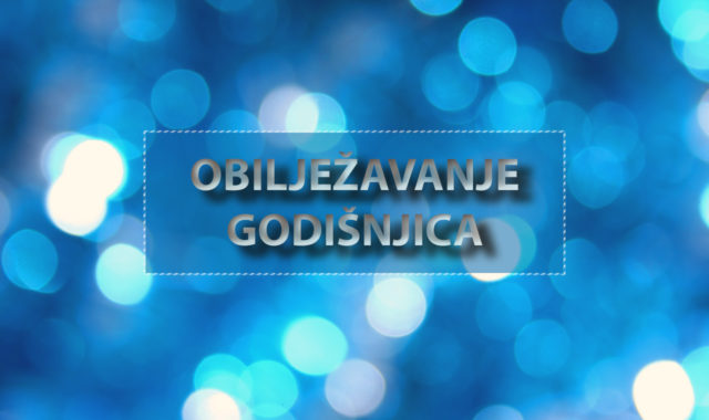Obilježavanje godisnjica Obilježavanje godisnjica