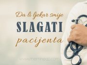 Da li ljekar smije slagati pacijenta zbog njegovog zdravstvenog stanja? Da li ljekar smije slagati pacijenta
