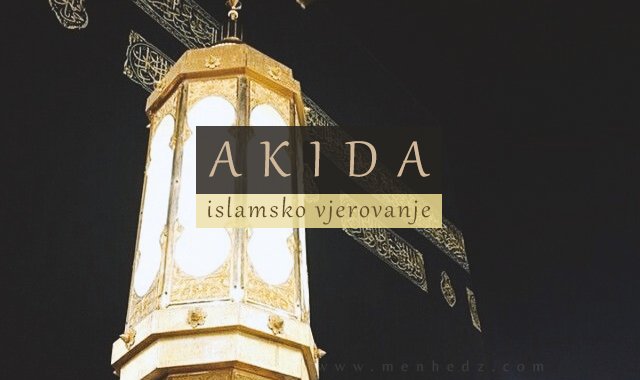 akida-islamsko-vjerovanje-640-2 Akida, islamsko vjerovanje, definicija akide