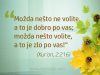 „Možda nešto ne volite, a to je dobro po vas; možda nešto volite, a to je zlo po vas!“ Možda nešto ne volite, a to je dobro po vas