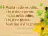 Ajet u slici: Možda nešto ne volite, a to je dobro po vas; možda nešto volite, a to je zlo po vas! Možda nešto ne volite, a to je dobro po vas