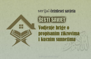 Vođenje brige o propisanim zikrovima i kućnim sunnetima