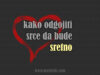 kako odgojiti srce da bude sretno