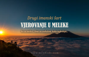 Drugi imanski šart: Vjerovanje u meleke. Ko su meleci, čime su zaduženi, kako izgledaju… imanski sarti vjerovanje u meleke