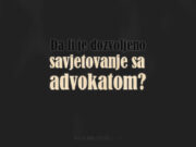 Propis savjetovanja sa advokatom? savjetovanje-sa-advokatom