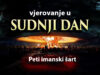 Peti imanski šart: Vjerovanje u Sudnji dan vjerovanje u sudnji dan peti imaski sart