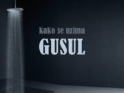 Šta je gusul, kada se i kako pravilno uzima gusul Šta je gusul, kako se pravilno uzima gusul