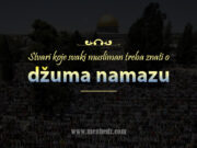 Stvari koje svaki musliman treba znati o džuma namazu Stvari koje svaki musliman treba znati o dzuma namazu
