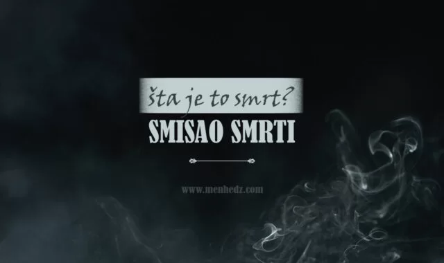 smrt, smisao smrti, šta nakon smrti smrt, smisao smrti, šta nakon smrti