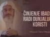 Činjenje ibadeta radi postizanja dunjalučke koristi || Muhammed el Munedžid