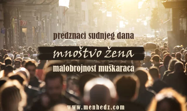 Prednaci Sudnjeg dana, mnostvo zena, mnogo zena, malo muskaraca Prednaci Sudnjeg dana, mnostvo zena, mnogo zena, malo muskaraca