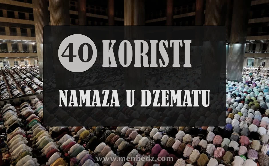 40 koristi namaza u džematu 2