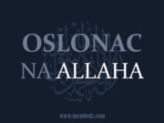 Kako ostvariti tevekkul – istinski oslonac na Allaha