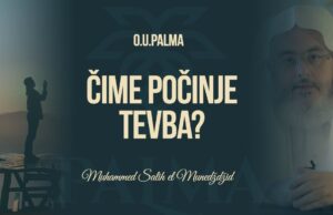 Čime počinje tevba (pokajanje) Allahu | Šejh Muhammed el-Munedždžid