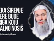 Neka širenje vjere bude briga koju stalno nosiš | Šejh Muhamed Hasan