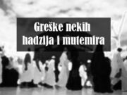 Greške nekih hadžija i mutemira (onih koji obavljaju umru)
