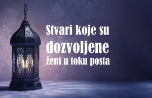 Stvari koje su dozvoljene ženi prilikom posta i koje ne štete njenom postu