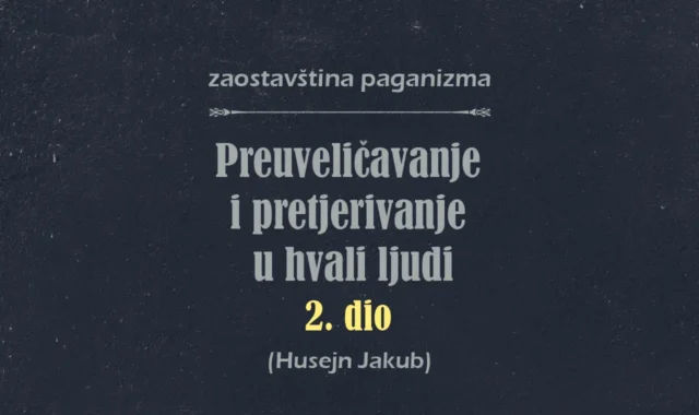 zaostavstina-dzahilijeta-preuvelicavanje-2