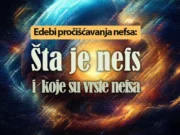 Adabi pročišćavanja nefsa: Šta je nefs i koje su vrste nefsa
