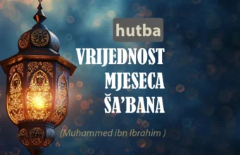 Hutba: Vrijednost mjeseca šabana