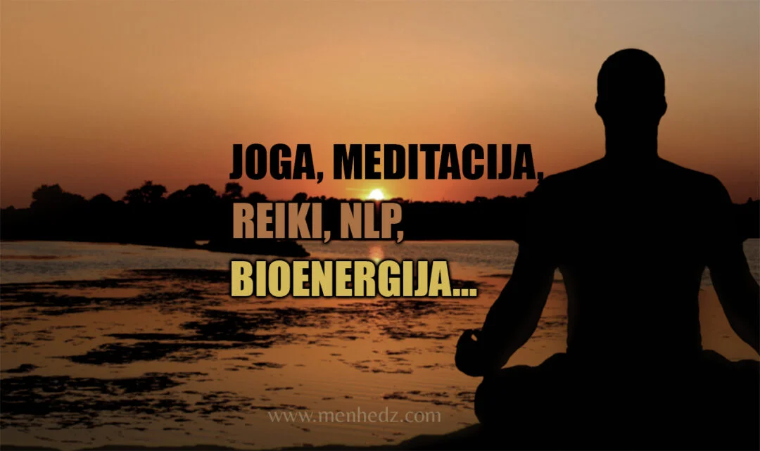 Joga, meditacija, reiki, NLP, hipnoza, bioenergija...