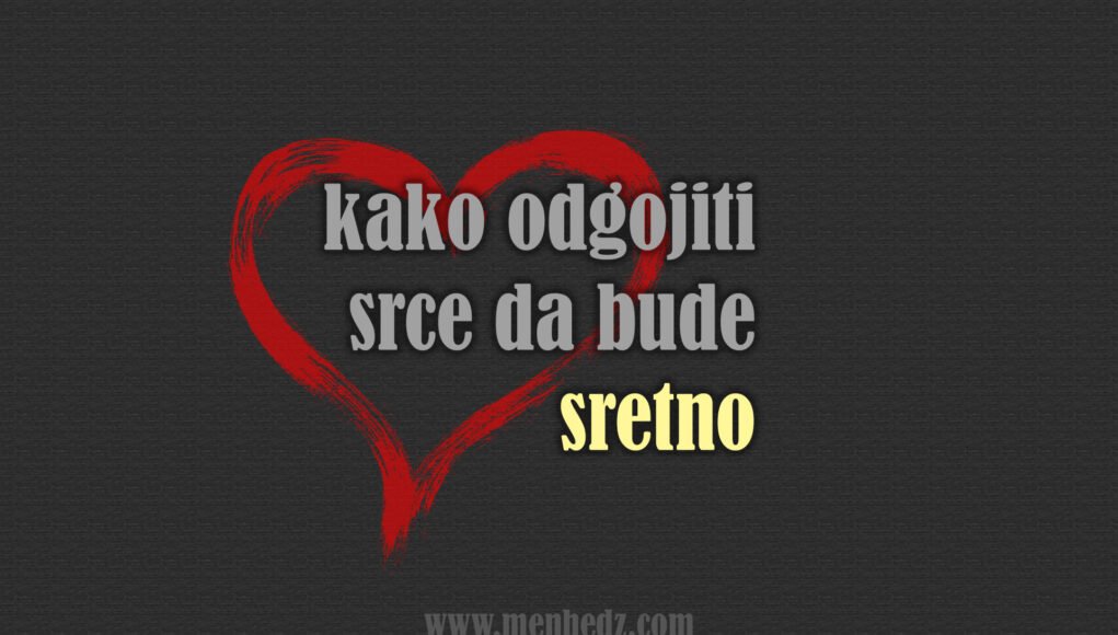 kako odgojiti srce da bude sretno