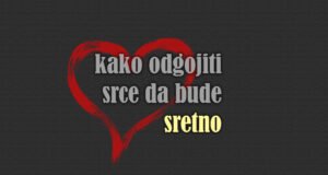 kako odgojiti srce da bude sretno