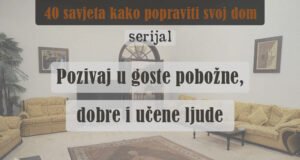 pozivaj u goste pobozne i ucene