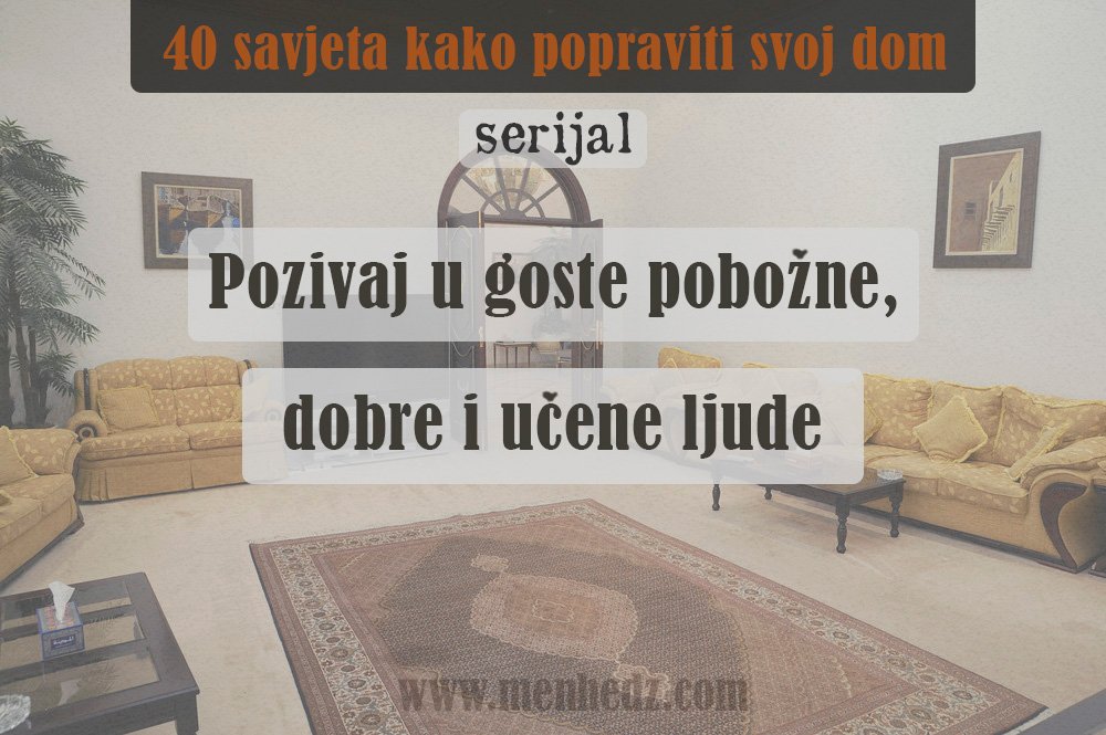 pozivaj u goste pobozne i ucene