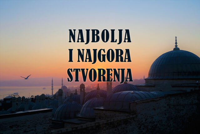 NAJBOLJA I NAJGORA STVORENJA