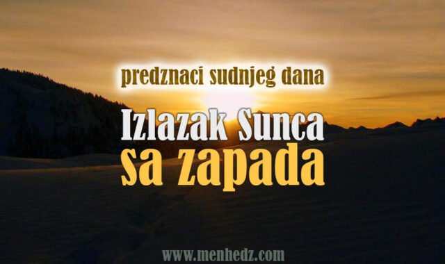 Predznak Sudnjeg dana - izlazak sunca sa zapada