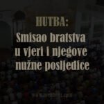 smisao bratstva hutba