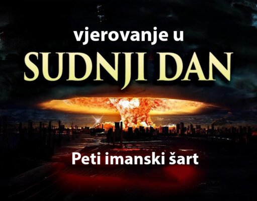 Peti imanski šart: Vjerovanje u Sudnji dan vjerovanje u sudnji dan peti imaski sart