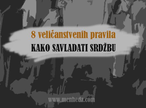 Ostavljanje srdžbe je uzrok ulaska u Džennet: Osam veličanstvenih pravila kako postupiti u srdžbi kako savladati srdzbu