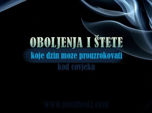 Vrste oboljenja i šteta koju džin može uzrokovati kod čovjeka Oboljenja i stete od džina