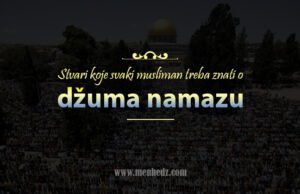 Stvari koje svaki musliman treba znati o džuma namazu Stvari koje svaki musliman treba znati o dzuma namazu